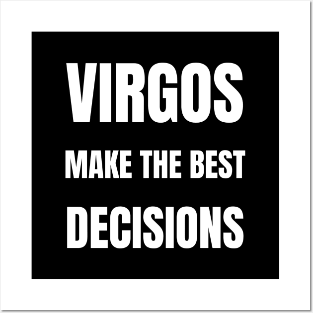 Virgos make the best decisions Wall Art by InspiredCreative